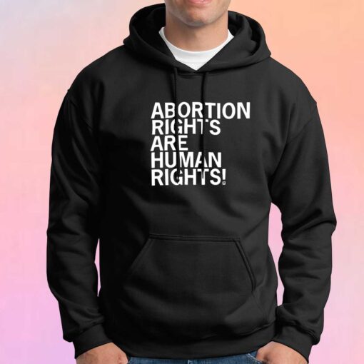 Abortion Rights Are Human Rights tee Hoodie