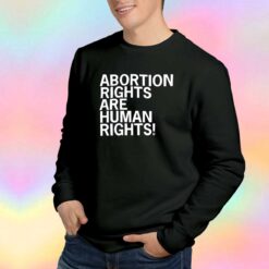 Abortion Rights Are Human Rights tee Sweatshirt