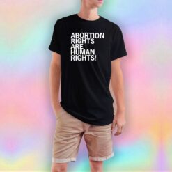 Abortion Rights Are Human Rights tee T Shirt