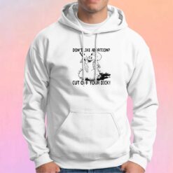 Dont like abortion cut off your dick tee Hoodie