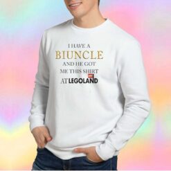 I Have A Biuncle And He Got Me This Shirt At Legoland tee Sweatshirt