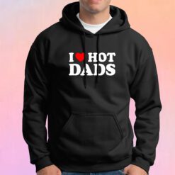 I Love Hot Dads tee Hoodie