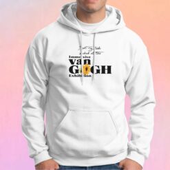 I got my dick sucked at the immersive Van GOgh exhibition tee Hoodie