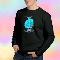 Im tired of this earth tee Sweatshirt