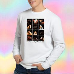 It looks just as stupid when you do it tee Sweatshirt