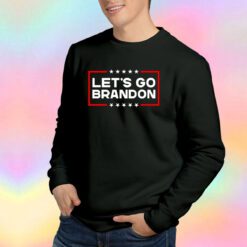 Lets Go Brandon tee Sweatshirt