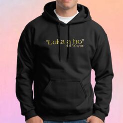 Luka a ho lil wayne tee Hoodie
