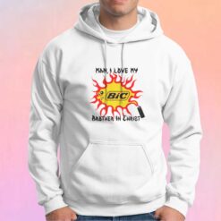 Man i love my bic brotmer in cmrist tee Hoodie