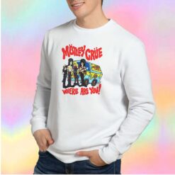 Motley crue where are you tee Sweatshirt