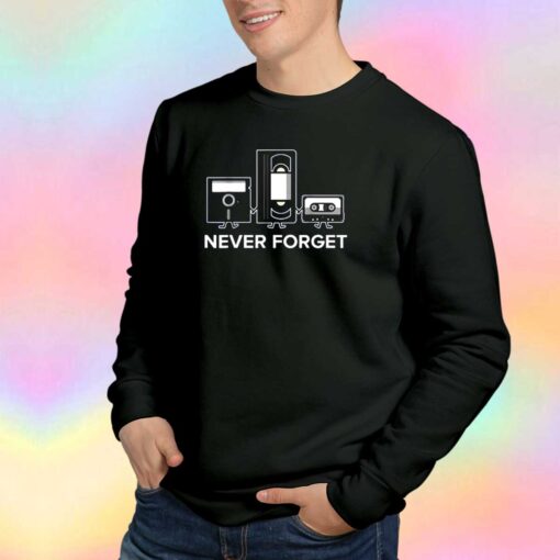 Never Forget tee Sweatshirt