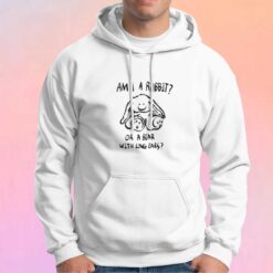 am i a rabbit tee Hoodie