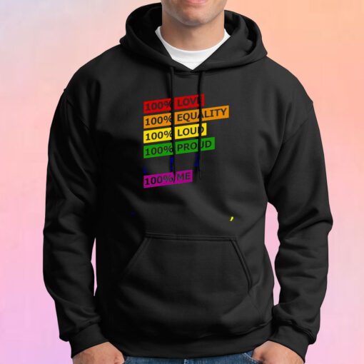 100 Love Equality Loud Proud Together Me Hoodie