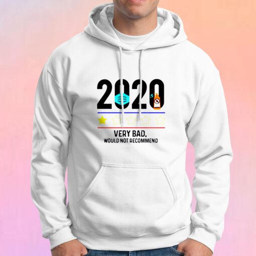 2020 Very Bad Would not Recommend Hoodie
