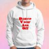 Ariel Dance Your Ass Off Hoodie