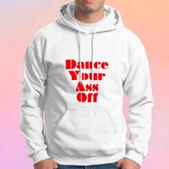 Ariel Dance Your Ass Off Hoodie