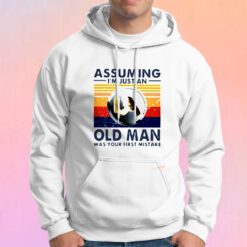 Assuming I Am Just An Old Hoodie