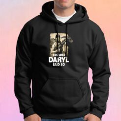 Because Daryl Said So Walking Dead Hoodie