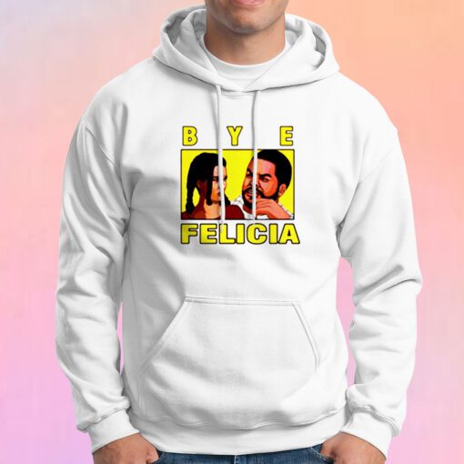 Bye Felicia Friday Ice Cube Hoodie