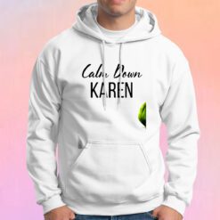 Calm Down Karen Hoodie