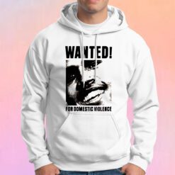 Chris Brown Wanted For Domestic Violence Hoodie
