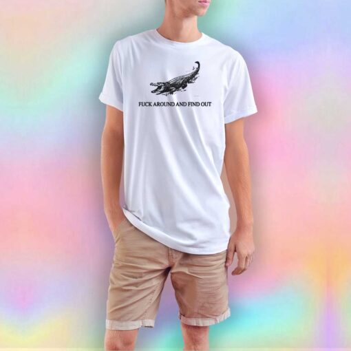 Crocodile Fuck Around And Find Out tee T Shirt