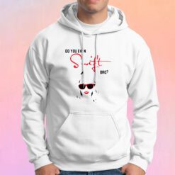 Do You Even Swift Bro Hoodie