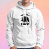 Dont Be a Prick Hoodie