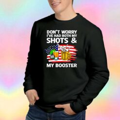 Dont Worry Ive Both My Shots tee Sweatshirt