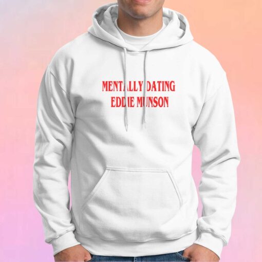 EDDIE MUNSON DATING tee Hoodie
