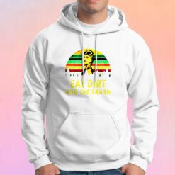 Eat Dirt Die Trash Golden Girls Hoodie