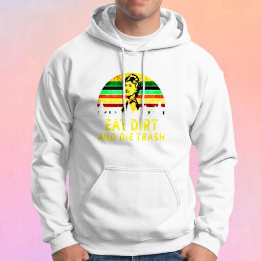 Eat Dirt Die Trash Golden Girls Hoodie