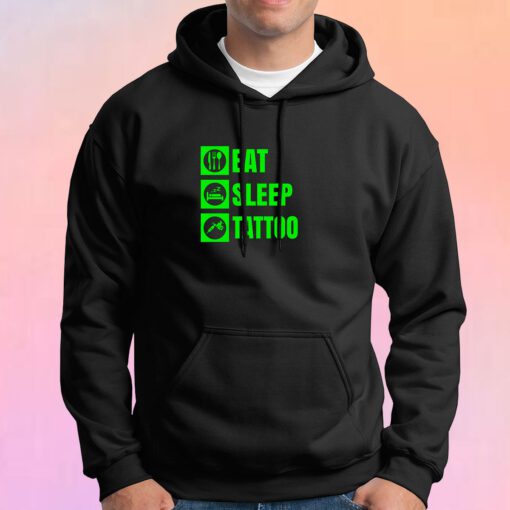 Eat Sleep Tattoo Quote Hoodie