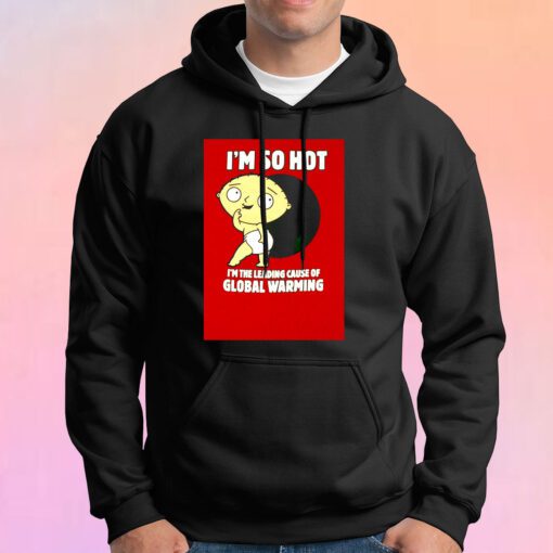 Family Guy Stewie So Hot Hoodie