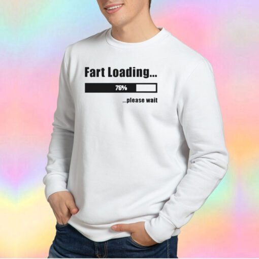 Fart loading tee Sweatshirt