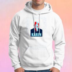 Fauci Cant Believe Karen Hoodie