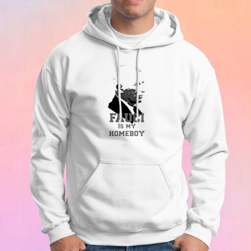 Fauci Is My Homeboy Hoodie