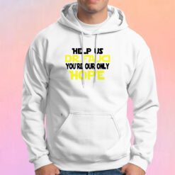 Fauci Youre Our Only Hope Hoodie