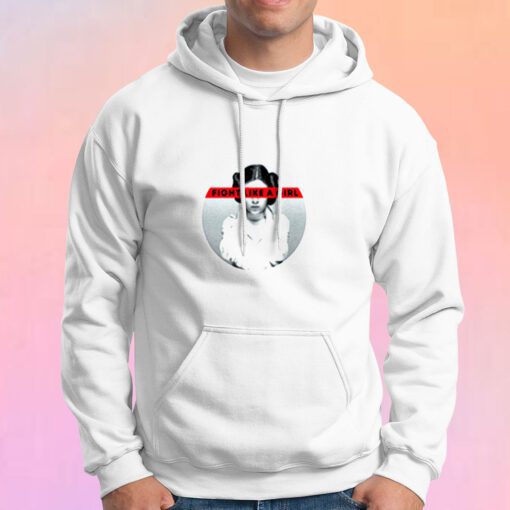 Fight Like A Girl princess leia Hoodie