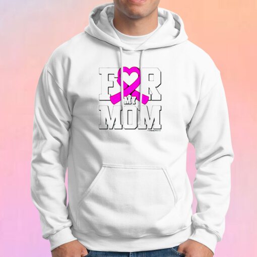 For My Mom Breast Cancer Awareness Hoodie