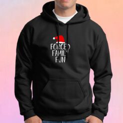 Forced Family Fun Sarcastic Christmas Hoodie