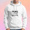 Friends Are Therapists You Can Drink Hoodie