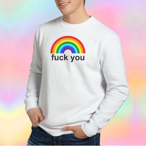 Fuck You Rainbow tee Sweatshirt