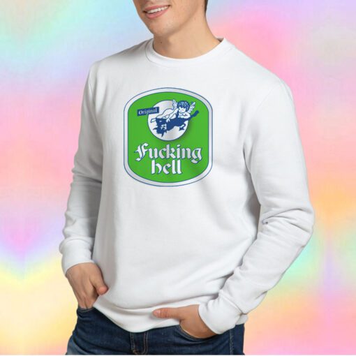 Fucking hell tee Sweatshirt