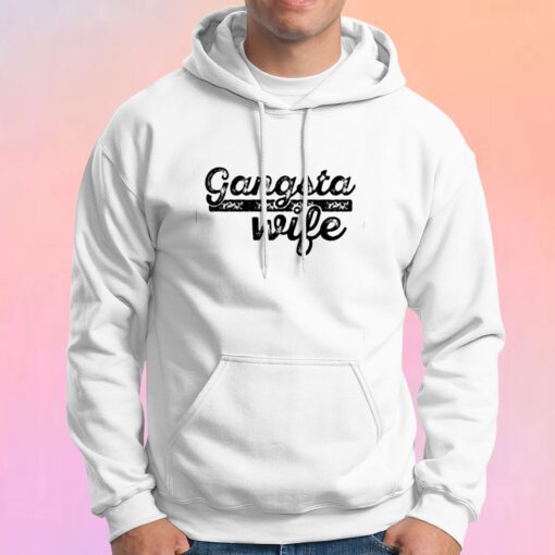 Gangsta Wife Hoodie