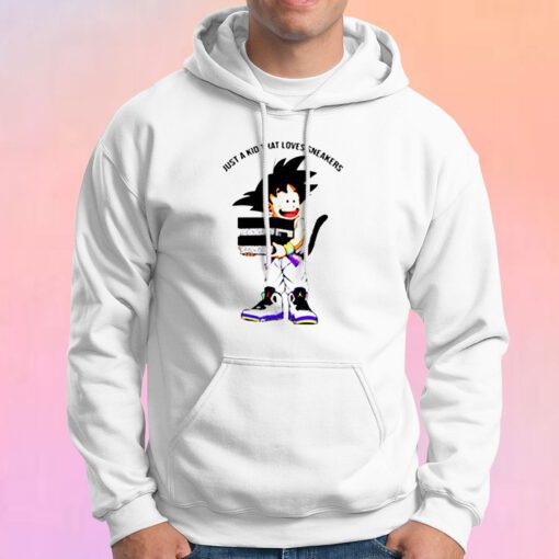Goku Dragon Ball Just a Kid That Loves Sneaker Hoodie