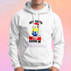 Hey Santa Stop Judging Me Hoodie