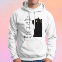 I Am Your Black Cat tee Hoodie