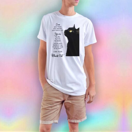 I Am Your Black Cat tee T Shirt