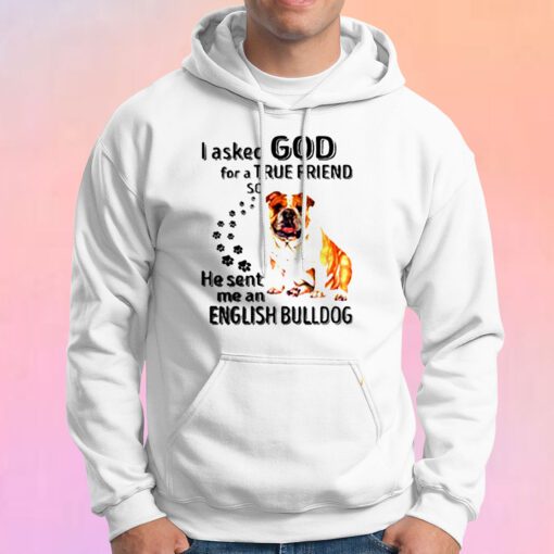 I Asked God For A True Friend Hoodie
