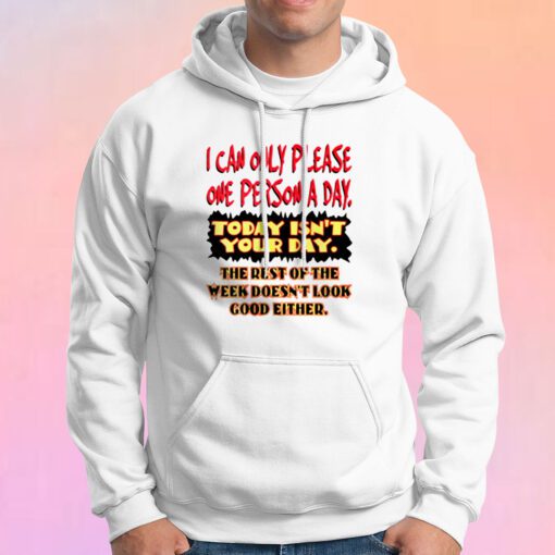 I Can Only Please One Person A Day Hoodie